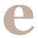 Avalisa Letter - Lower Case 'e' Stretched Wall Art