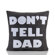 Alexandra Ferguson "Don't Tell Dad" Decorative Pillow