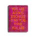 You Are Always Stronger Planked Wood Sign - 20" x 14"