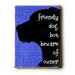 Friendly Dog Wood Sign - 12" x 9"