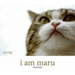 I Am Maru