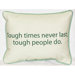Tough Times Indoor / Outdoor Pillow