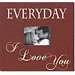 Everyday I Love You Home Frame