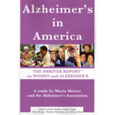Alzheimer's in America; The Shriver Report on Women and Alzheimer's