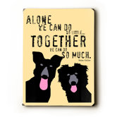 Alone We Can Do So Little Wood Sign - 12" x 9"
