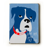 Love Me Love My Dog Wood Sign - 12" x 9"