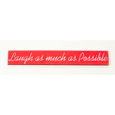 "Laugh As Much as Possible" Sign Board